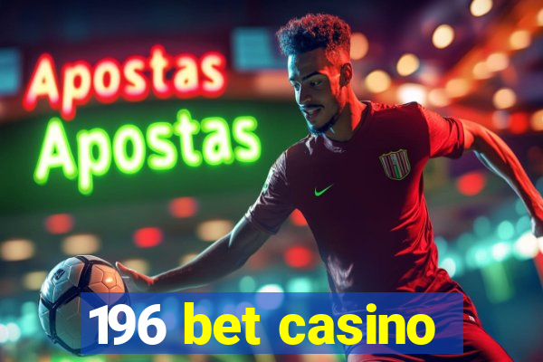 196 bet casino